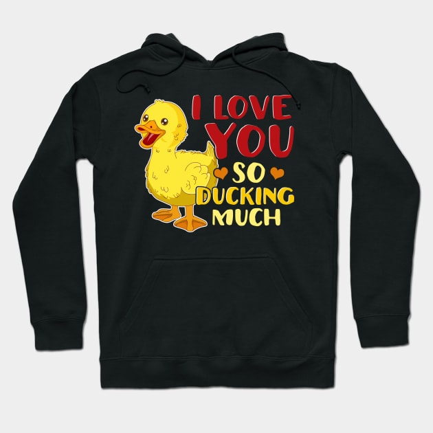 Cute & Funny I Love You So Ducking Much Pun Hoodie by theperfectpresents